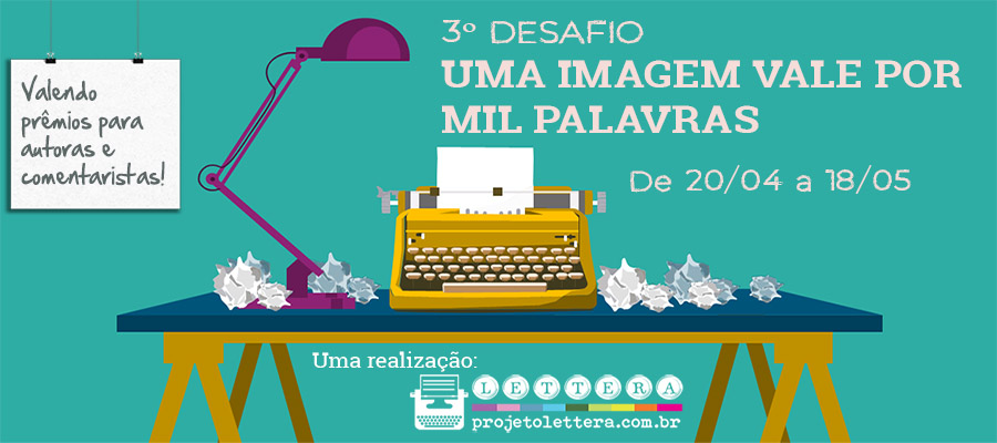 3ª edição do desafio Desafio Uma imagem vale por mil palavras