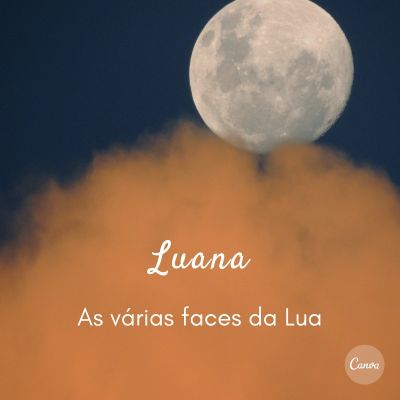 Luana: as várias faces da Lua